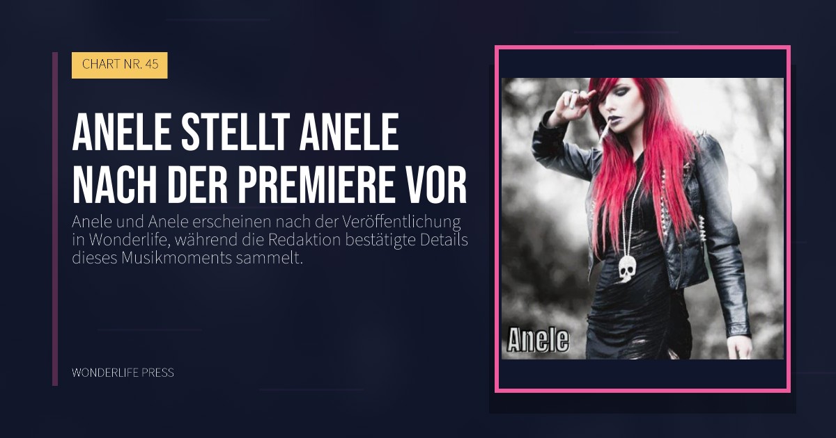 Wonderlife Press: Anele stellt Anele nach der Premiere vor. Veröffentlichungscover. CHART NR. 45.