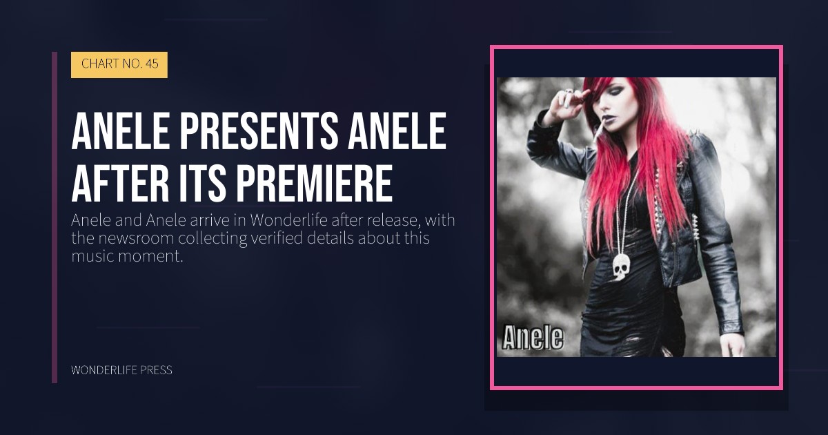Wonderlife Press: Anele presents Anele after its premiere. release artwork. CHART NO. 45.