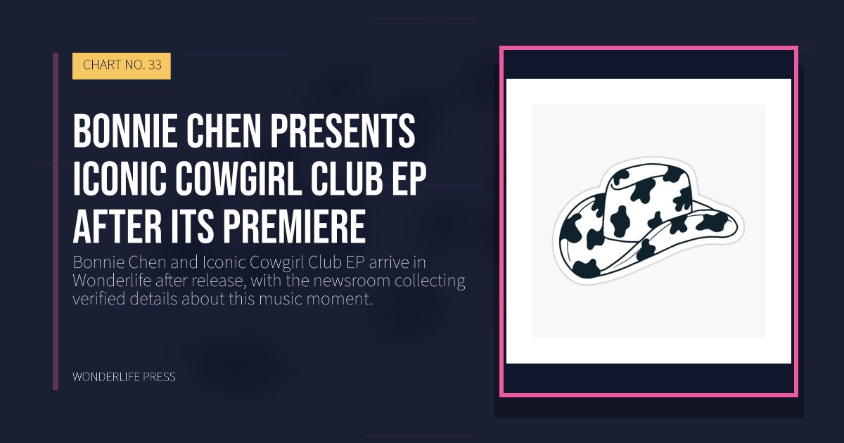 Wonderlife Press: Bonnie Chen presents Iconic Cowgirl Club EP after its premiere. release artwork. CHART NO. 33.