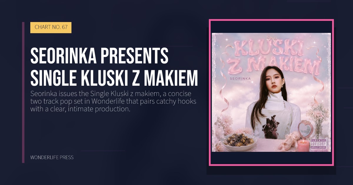 Wonderlife Press: Seorinka presents Single Kluski z makiem. release artwork. CHART NO. 67.