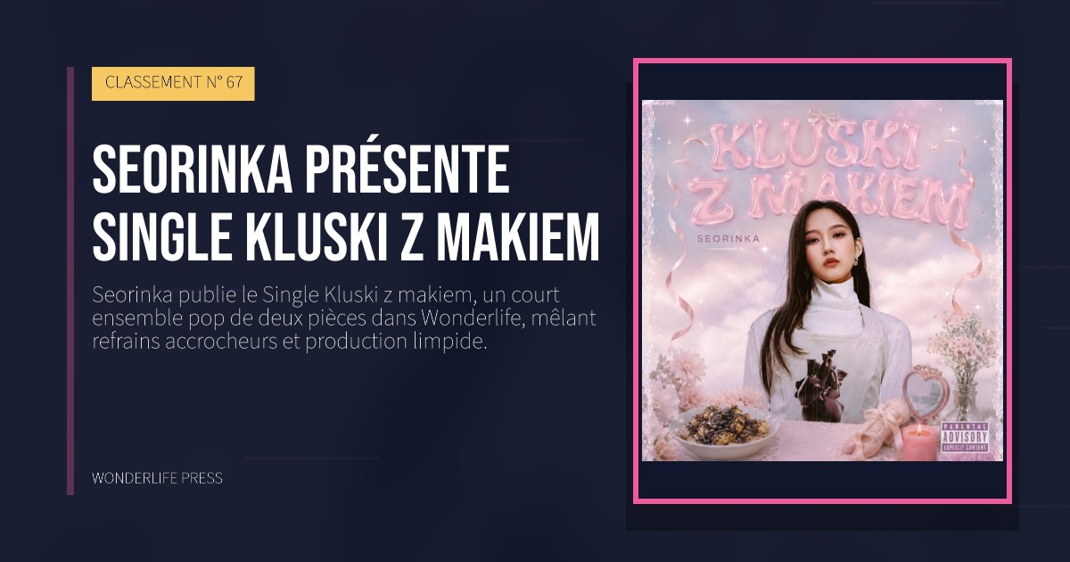 Wonderlife Press: Seorinka présente Single Kluski z makiem. pochette de la sortie. CLASSEMENT N° 67.