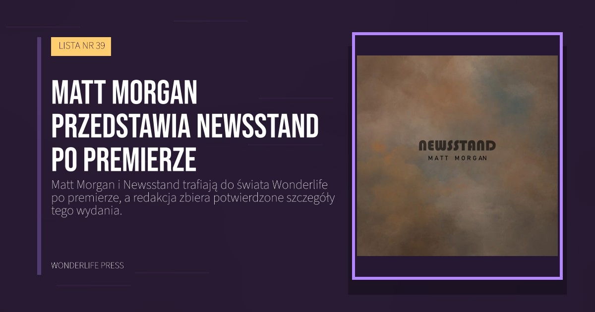 Wonderlife Press: Matt Morgan przedstawia Newsstand po premierze. okładka wydawnictwa. LISTA NR 39.