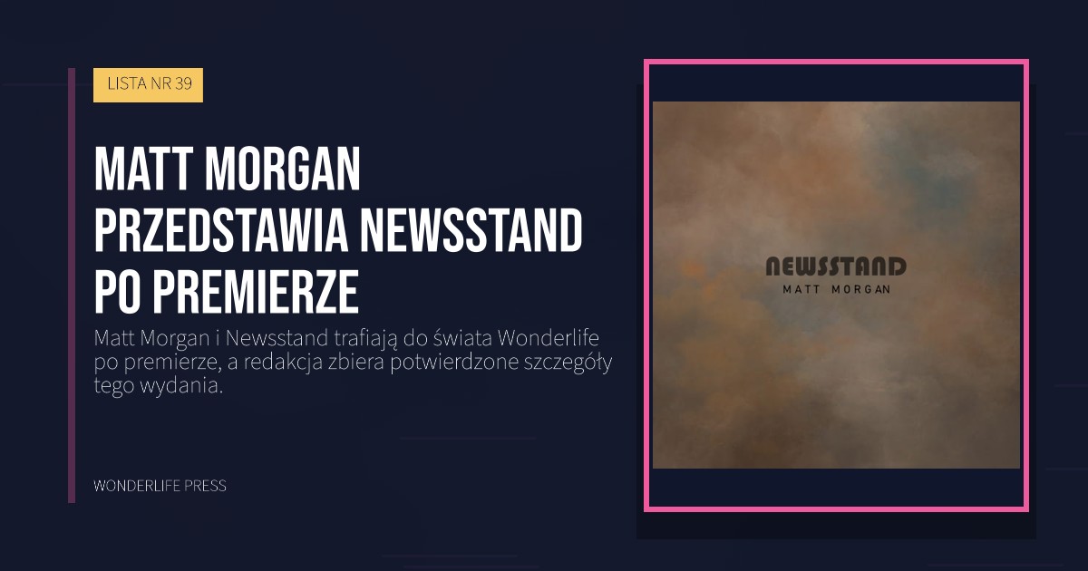 Wonderlife Press: Matt Morgan przedstawia Newsstand po premierze. okładka wydawnictwa. LISTA NR 39.