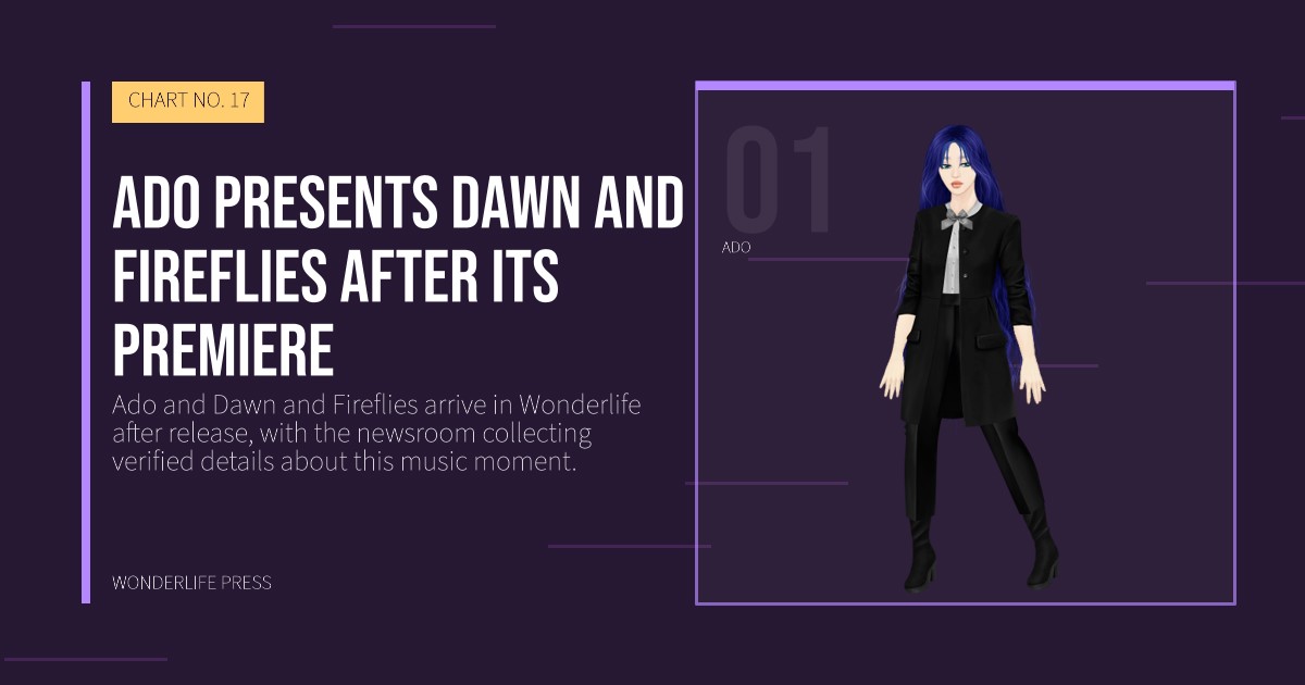 Wonderlife Press: Ado presents Dawn and Fireflies after its premiere. artist portrait. CHART NO. 17.