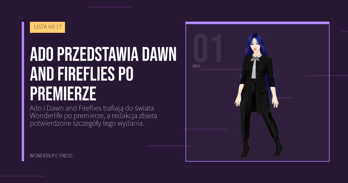 Wonderlife Press: Ado przedstawia Dawn and Fireflies po premierze. portret artystów. LISTA NR 17.