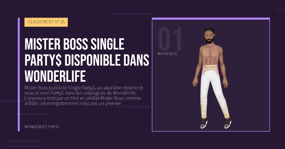 Wonderlife Press: Mister Boss Single Party$ disponible dans Wonderlife. portrait des artistes. CLASSEMENT N° 35.