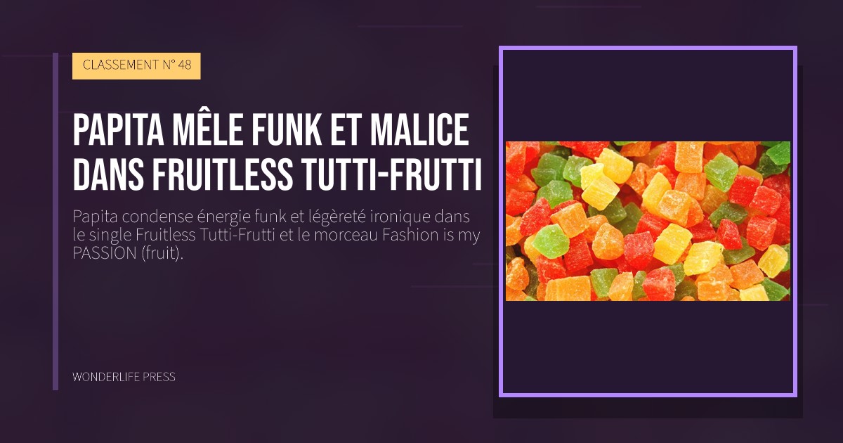 Wonderlife Press: Papita mêle funk et malice dans Fruitless Tutti-Frutti. pochette de la sortie. CLASSEMENT N° 48.