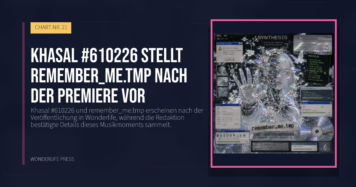 Wonderlife Press: Khasal #610226 stellt remember_me.tmp nach der Premiere vor. Veröffentlichungscover. CHART NR. 21.