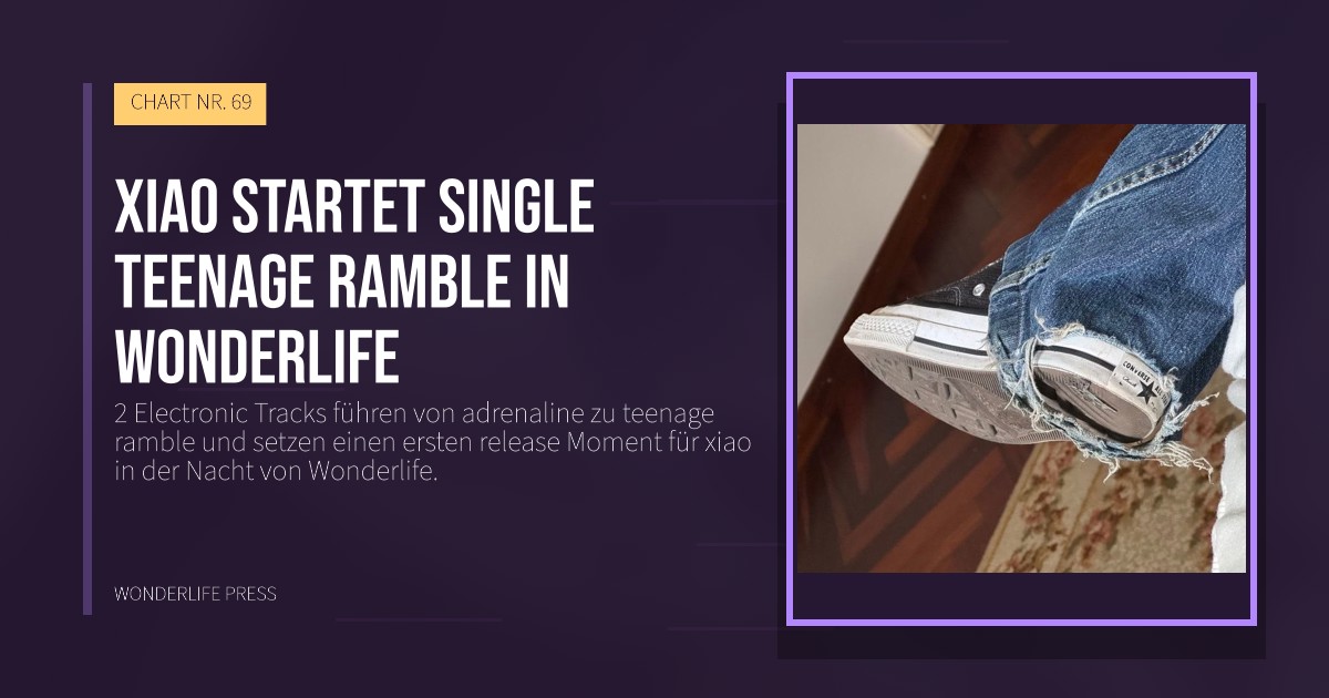 Wonderlife Press: xiao startet Single teenage ramble in Wonderlife. Veröffentlichungscover. CHART NR. 69.