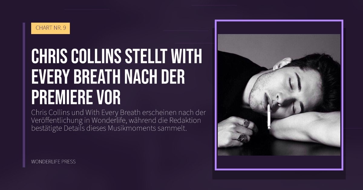 Wonderlife Press: Chris Collins stellt With Every Breath nach der Premiere vor. Veröffentlichungscover. CHART NR. 9.
