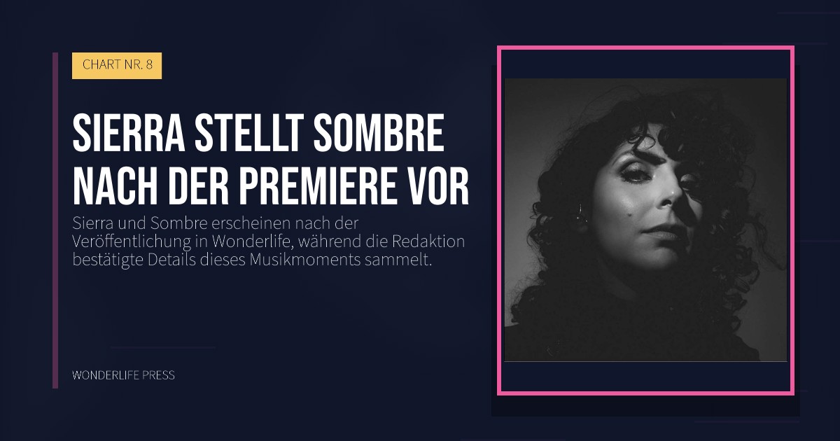 Wonderlife Press: Sierra stellt Sombre nach der Premiere vor. Veröffentlichungscover. CHART NR. 8.