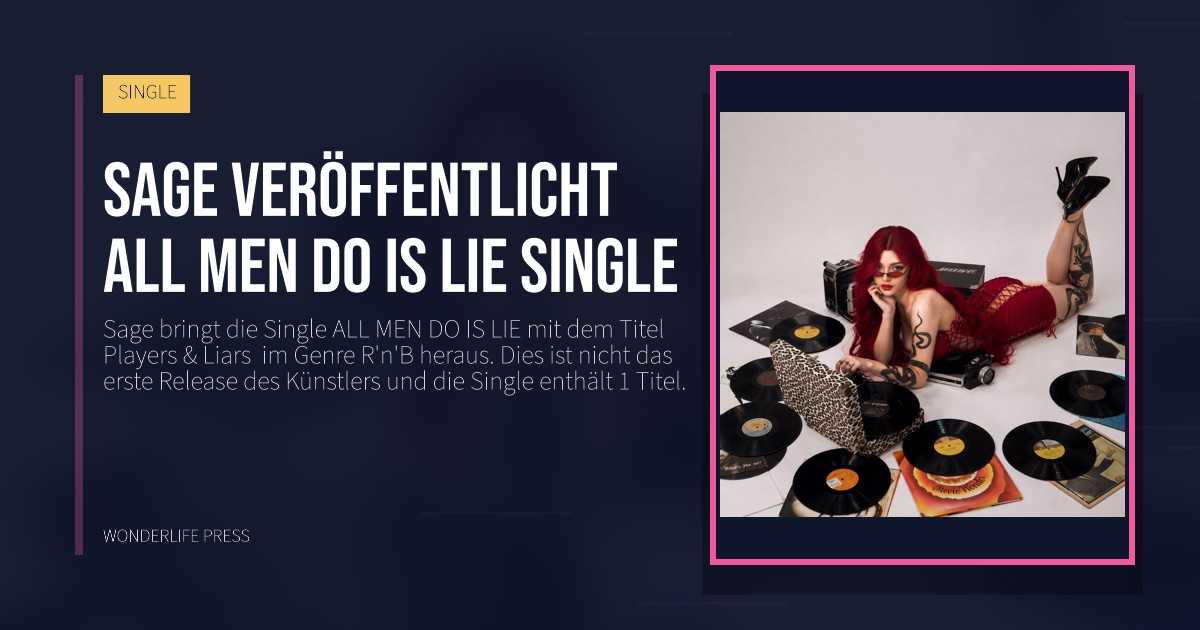 Wonderlife Press: Sage veröffentlicht ALL MEN DO IS LIE Single. Veröffentlichungscover. SINGLE.