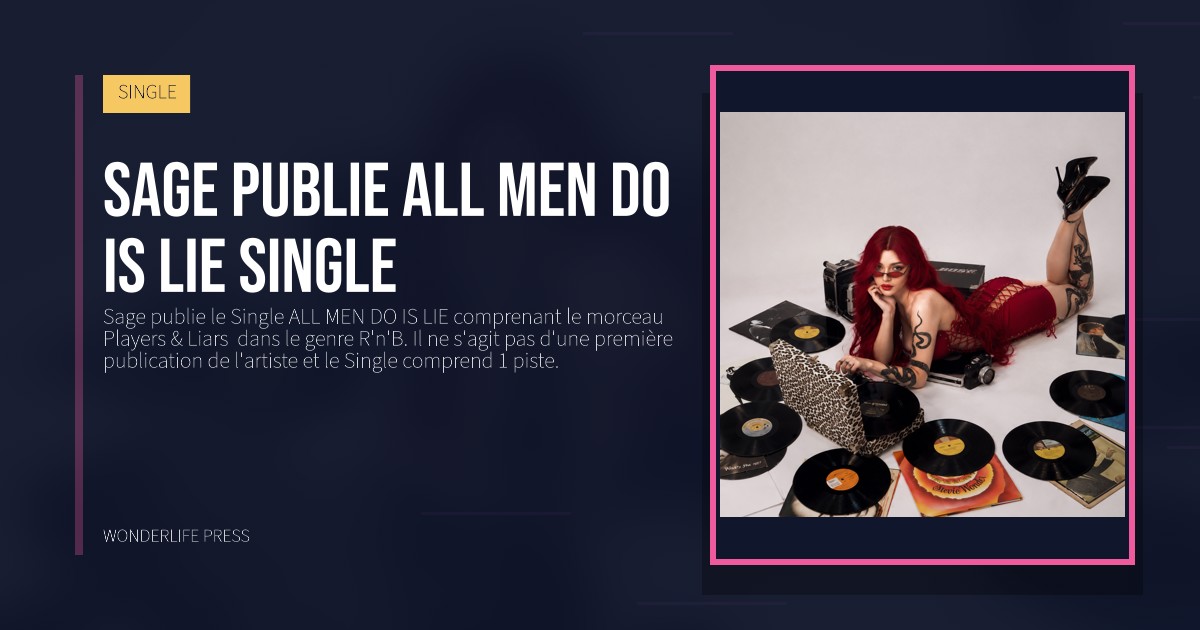 Wonderlife Press: Sage publie ALL MEN DO IS LIE Single. pochette de la sortie. SINGLE.