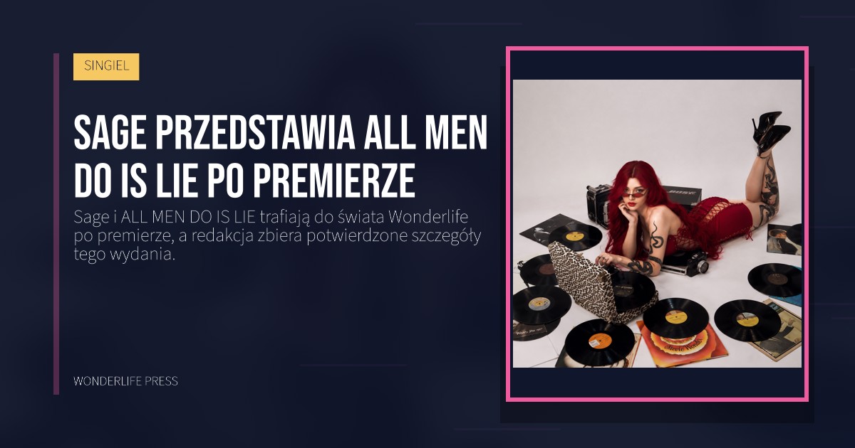 Wonderlife Press: Sage przedstawia ALL MEN DO IS LIE po premierze. okładka wydawnictwa. SINGIEL.