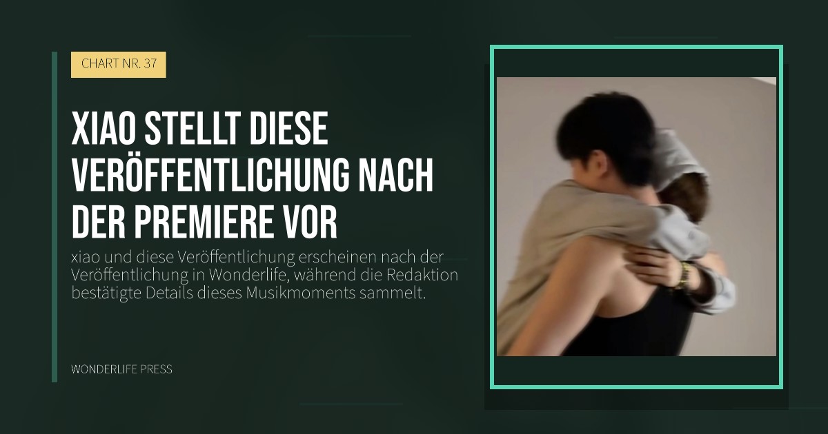 Wonderlife Press: xiao stellt diese Veröffentlichung nach der Premiere vor. Veröffentlichungscover. CHART NR. 37.