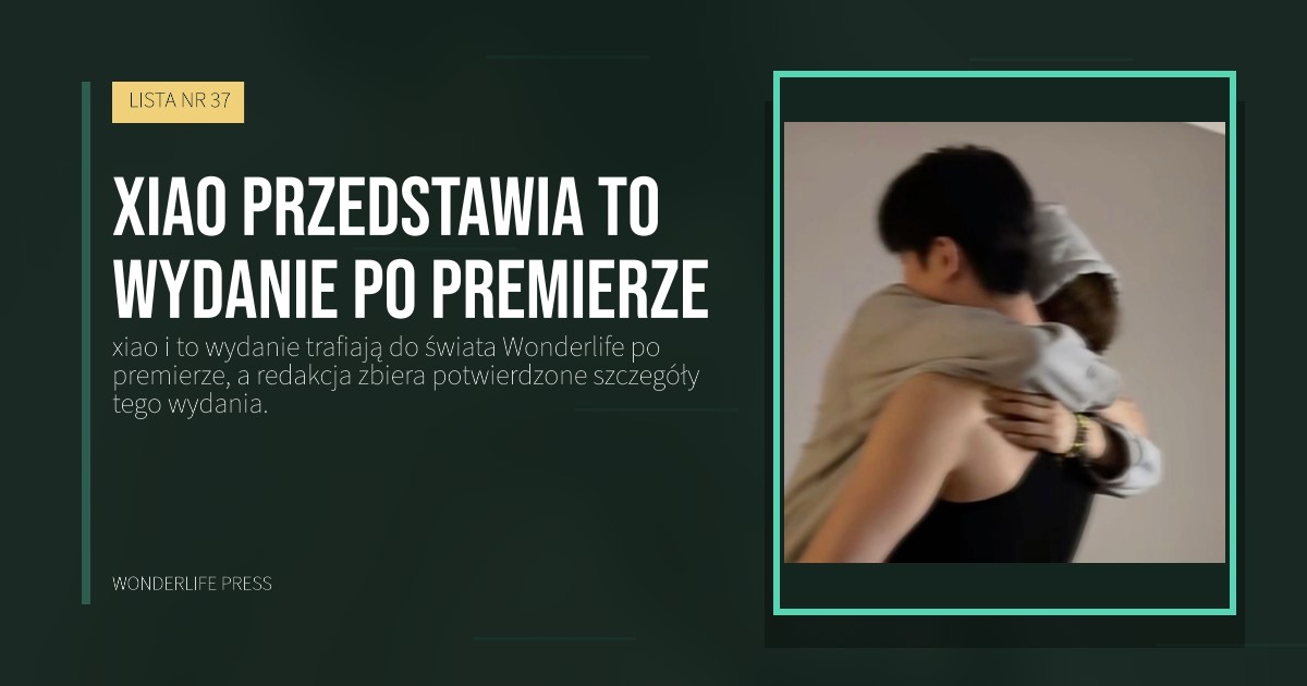 Wonderlife Press: xiao przedstawia to wydanie po premierze. okładka wydawnictwa. LISTA NR 37.