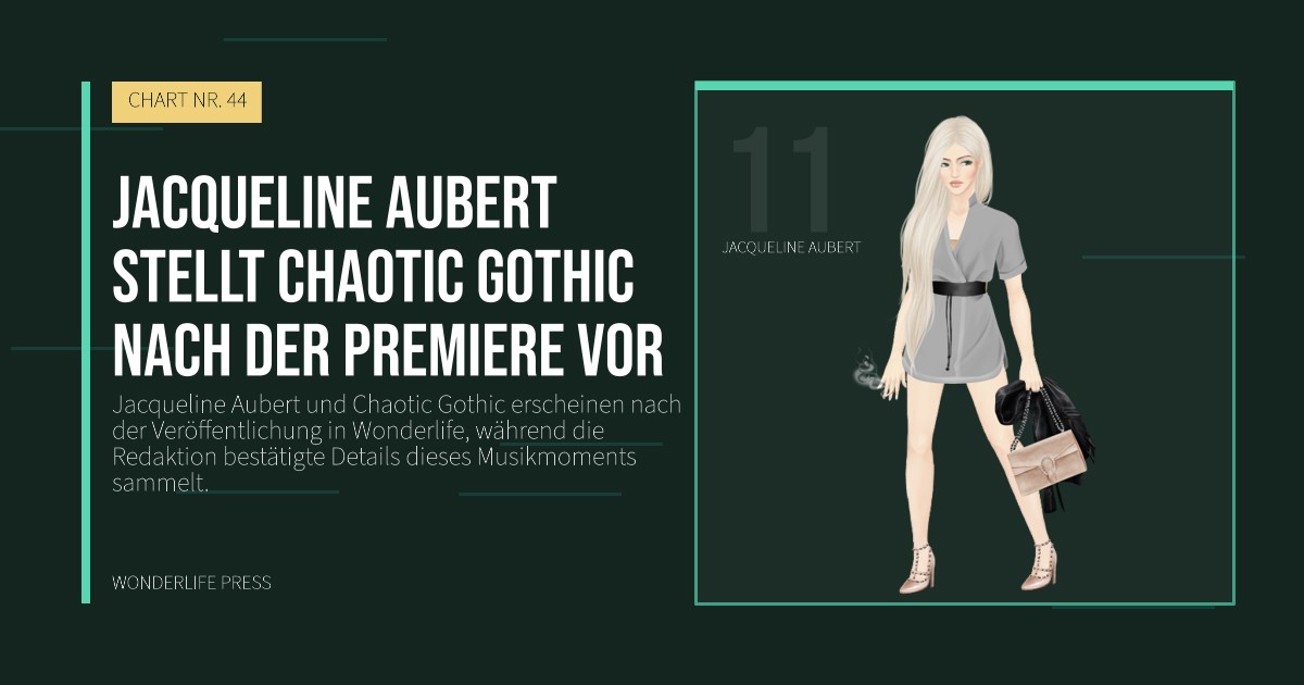 Wonderlife Press: Jacqueline Aubert stellt Chaotic Gothic nach der Premiere vor. Künstlerporträt. CHART NR. 44.