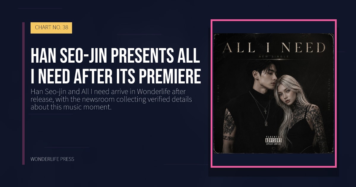 Wonderlife Press: Han Seo-jin presents All I need after its premiere. release artwork. CHART NO. 38.