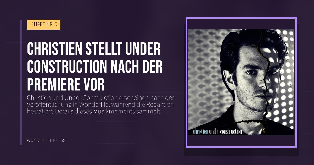Wonderlife Press: Christien stellt Under Construction nach der Premiere vor. Veröffentlichungscover. CHART NR. 5.