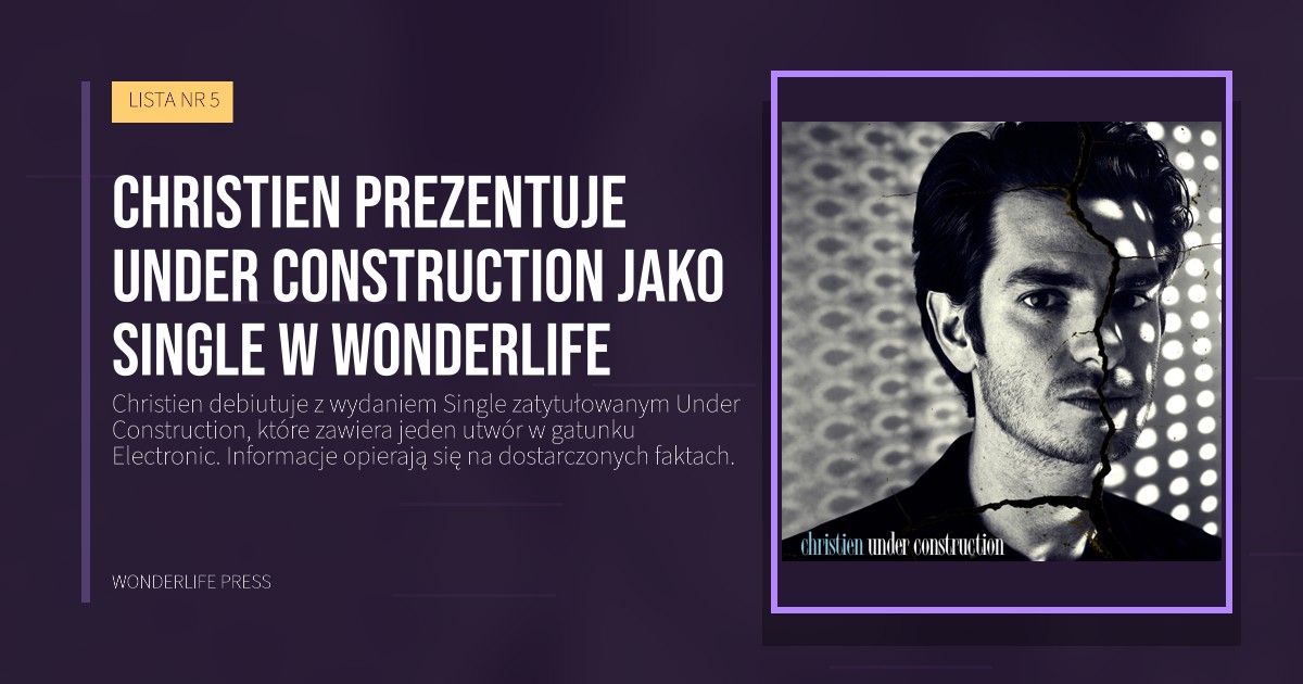 Wonderlife Press: Christien prezentuje Under Construction jako single w Wonderlife. okładka wydawnictwa. LISTA NR 5.