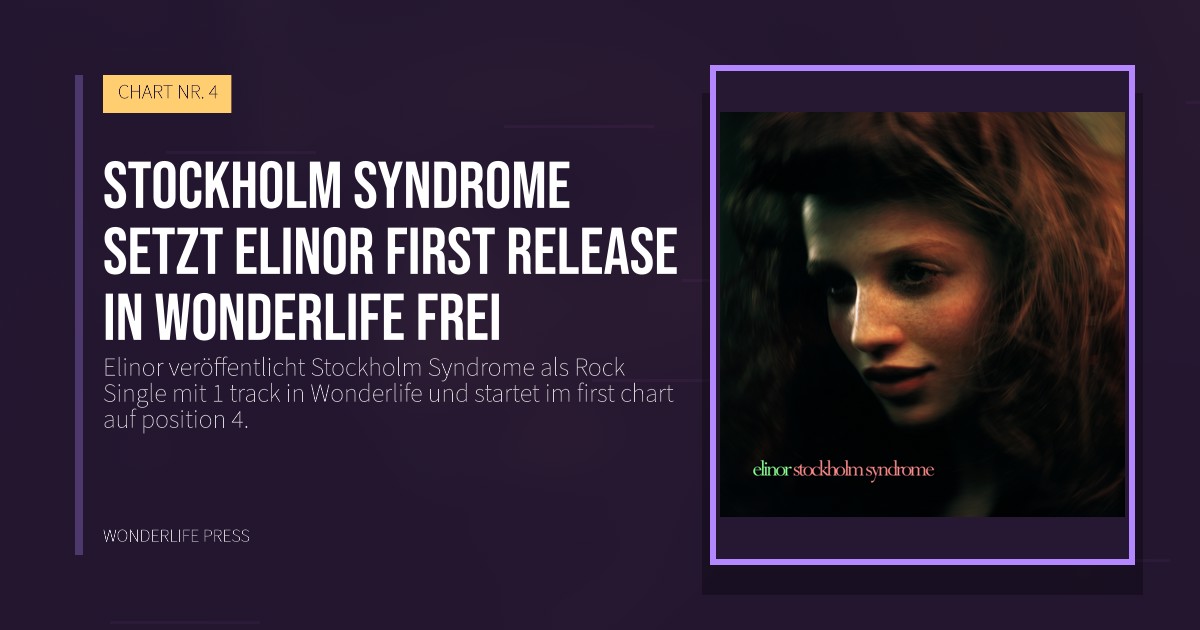 Wonderlife Press: Stockholm Syndrome setzt Elinor first release in Wonderlife frei. Veröffentlichungscover. CHART NR. 4.