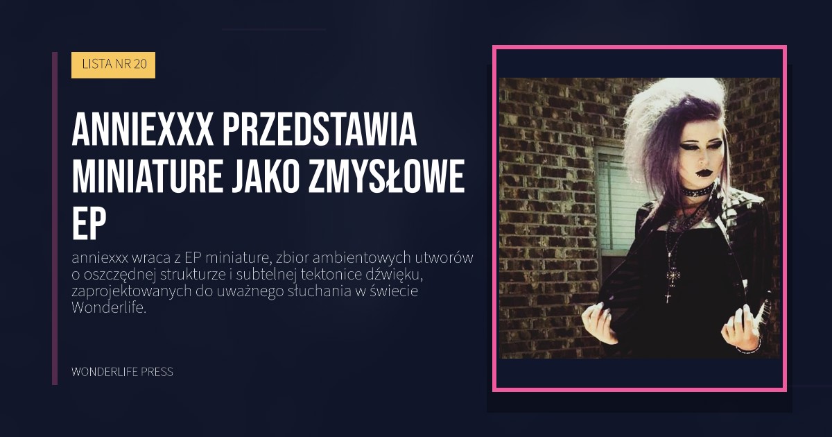 Wonderlife Press: anniexxx przedstawia miniature jako zmysłowe ep. okładka wydawnictwa. LISTA NR 20.
