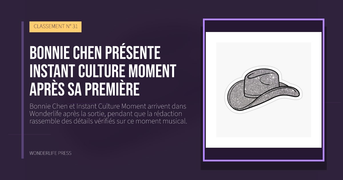 Wonderlife Press: Bonnie Chen présente Instant Culture Moment après sa première. pochette de la sortie. CLASSEMENT N° 31.