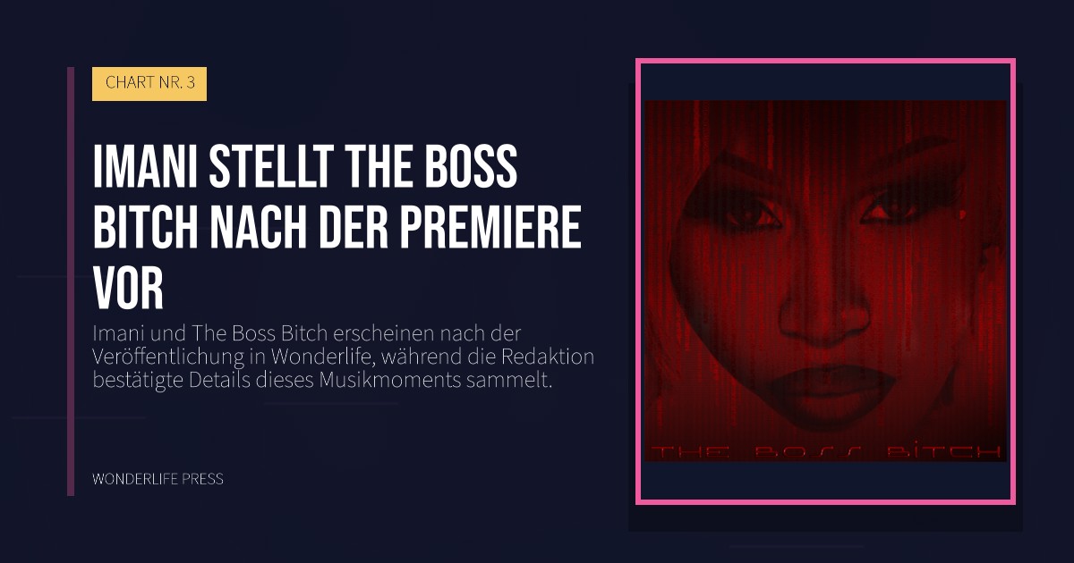 Wonderlife Press: Imani stellt The Boss Bitch nach der Premiere vor. Veröffentlichungscover. CHART NR. 3.