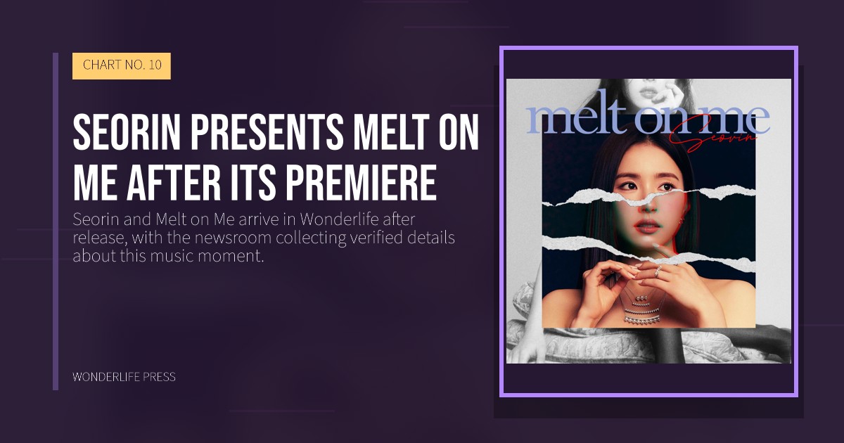 Wonderlife Press: Seorin presents Melt on Me after its premiere. release artwork. CHART NO. 10.