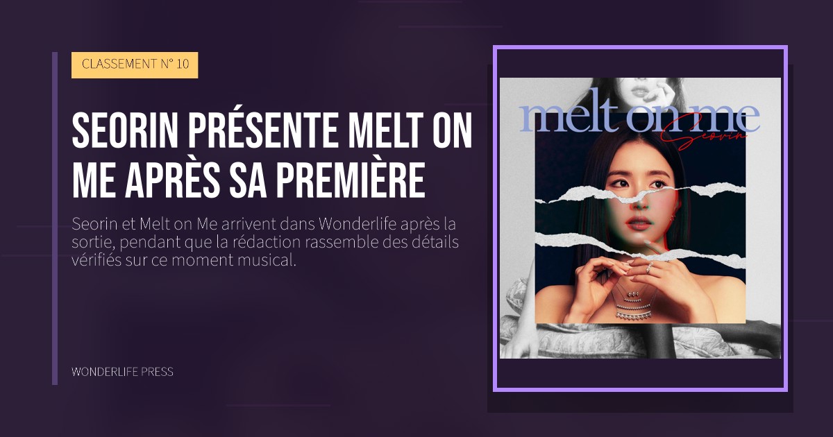 Wonderlife Press: Seorin présente Melt on Me après sa première. pochette de la sortie. CLASSEMENT N° 10.