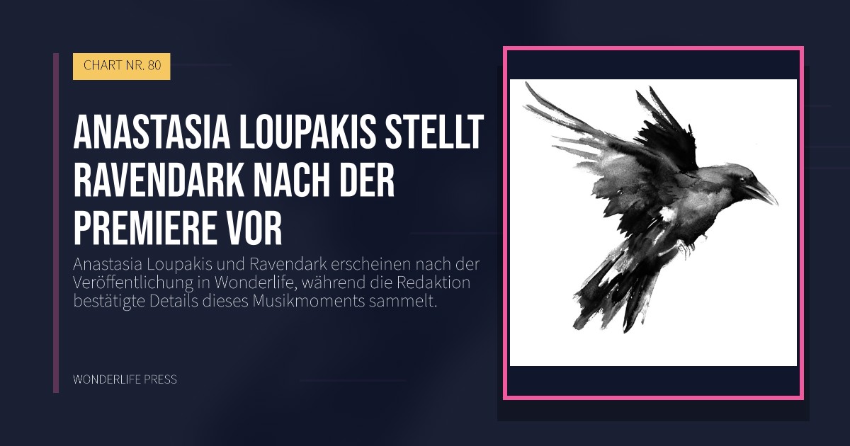 Wonderlife Press: Anastasia Loupakis stellt Ravendark nach der Premiere vor. Veröffentlichungscover. CHART NR. 80.