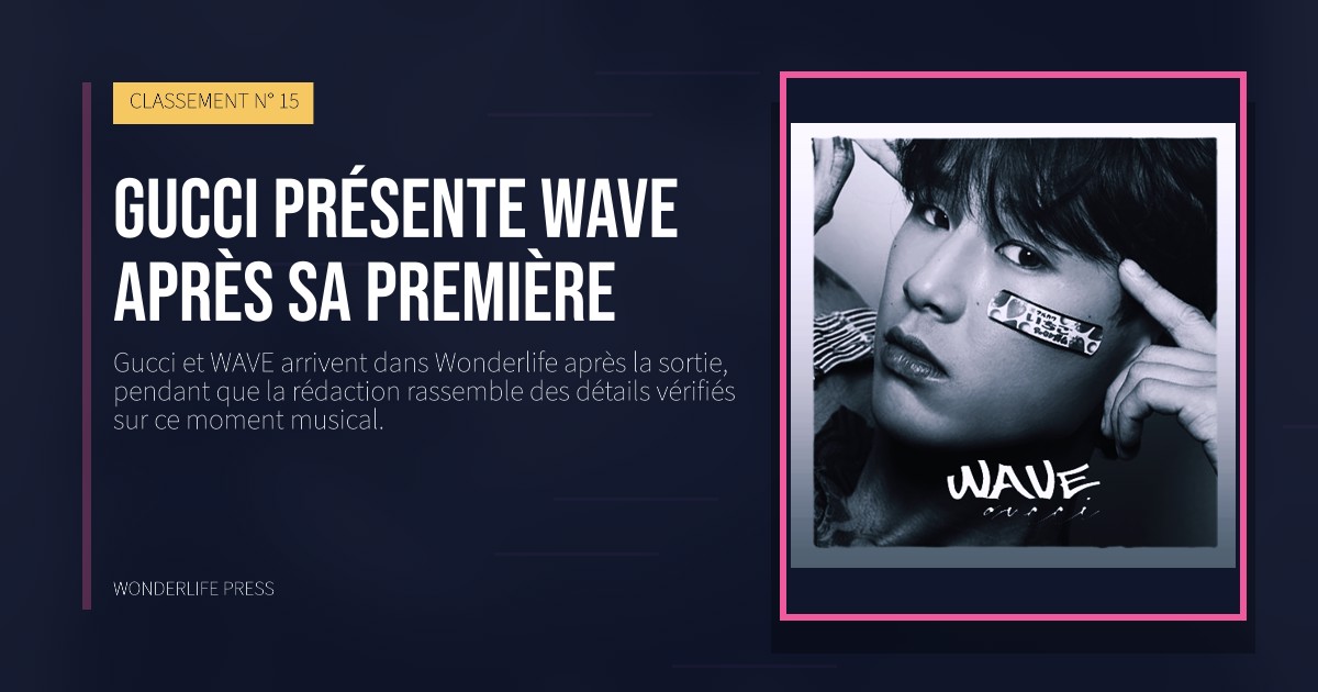 Wonderlife Press: Gucci présente WAVE après sa première. pochette de la sortie. CLASSEMENT N° 15.