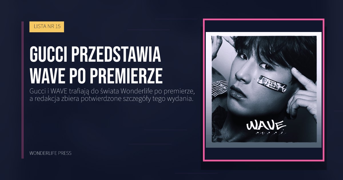 Wonderlife Press: Gucci przedstawia WAVE po premierze. okładka wydawnictwa. LISTA NR 15.