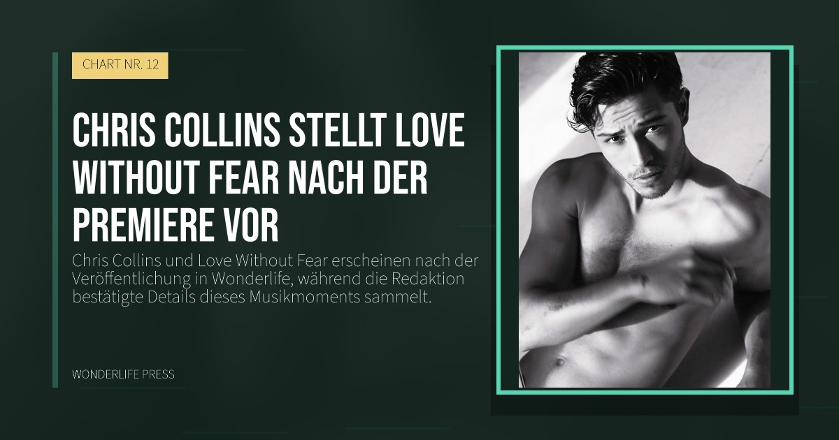 Wonderlife Press: Chris Collins stellt Love Without Fear nach der Premiere vor. Veröffentlichungscover. CHART NR. 12.