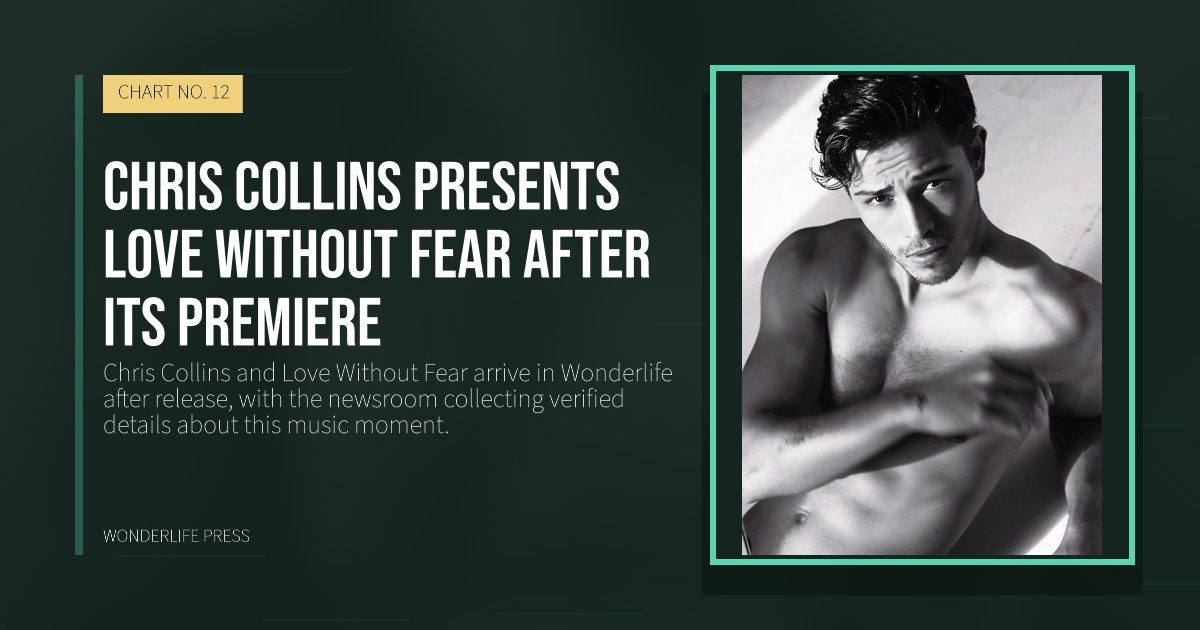 Wonderlife Press: Chris Collins presents Love Without Fear after its premiere. release artwork. CHART NO. 12.