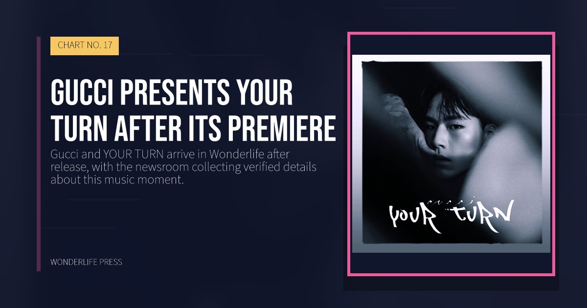 Wonderlife Press: Gucci presents YOUR TURN after its premiere. release artwork. CHART NO. 17.
