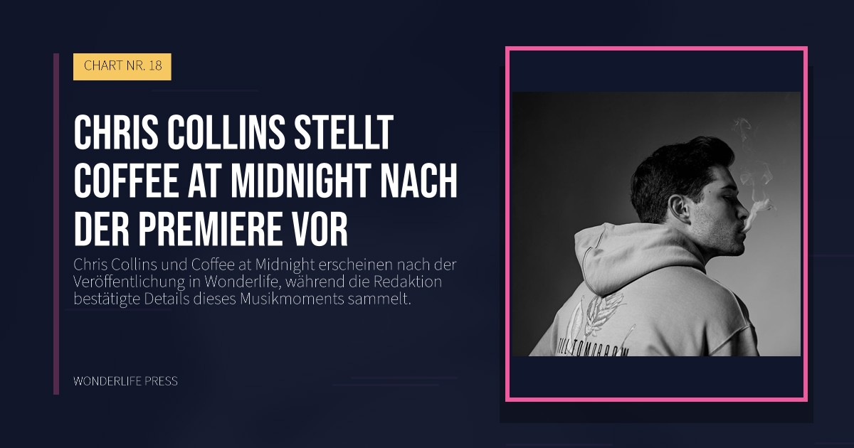 Wonderlife Press: Chris Collins stellt Coffee at Midnight nach der Premiere vor. Veröffentlichungscover. CHART NR. 18.