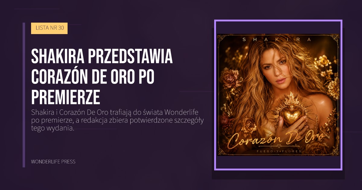 Wonderlife Press: Shakira przedstawia Corazón De Oro po premierze. okładka wydawnictwa. LISTA NR 30.