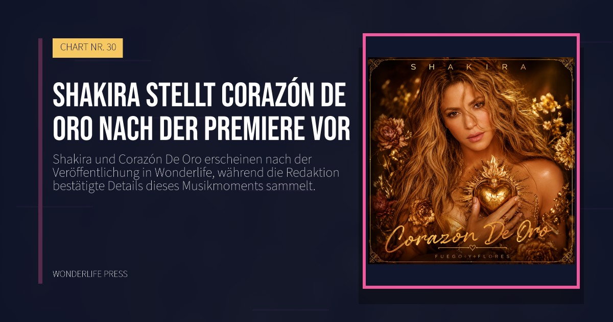 Wonderlife Press: Shakira stellt Corazón De Oro nach der Premiere vor. Veröffentlichungscover. CHART NR. 30.