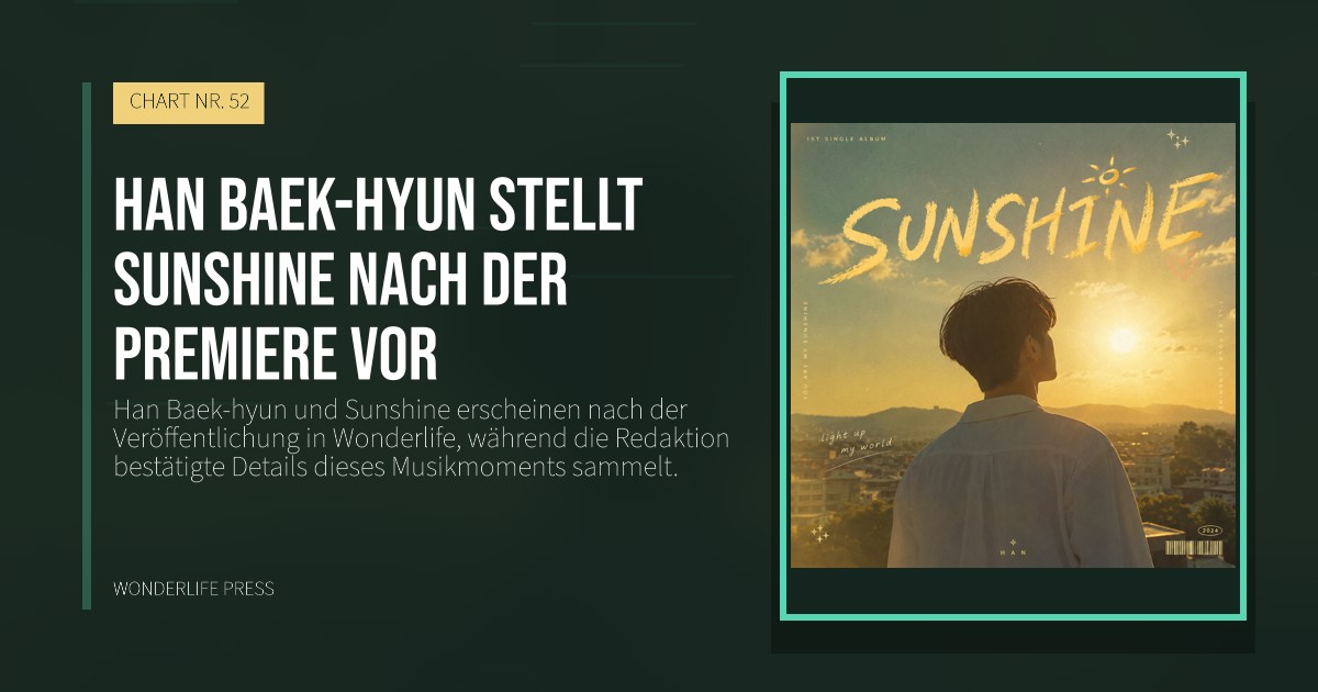Wonderlife Press: Han Baek-hyun stellt Sunshine nach der Premiere vor. Veröffentlichungscover. CHART NR. 52.