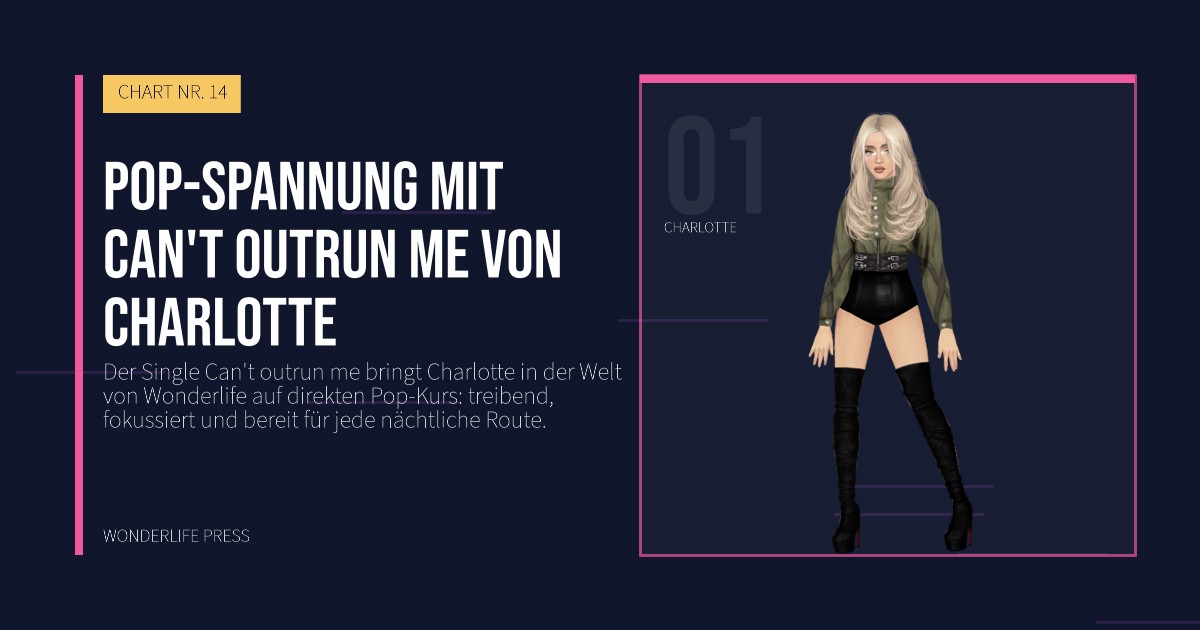 Wonderlife Press: Pop-spannung mit Can't outrun me von Charlotte. Künstlerporträt. CHART NR. 14.