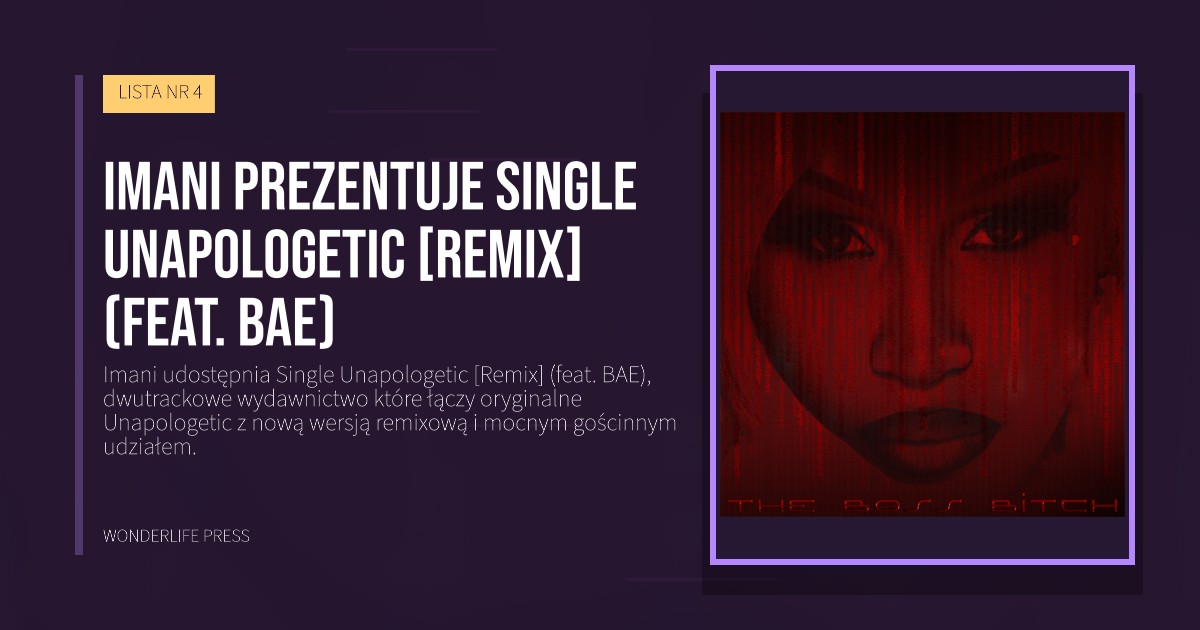 Wonderlife Press: Imani prezentuje Single Unapologetic [Remix] (feat. BAE). okładka wydawnictwa. LISTA NR 4.