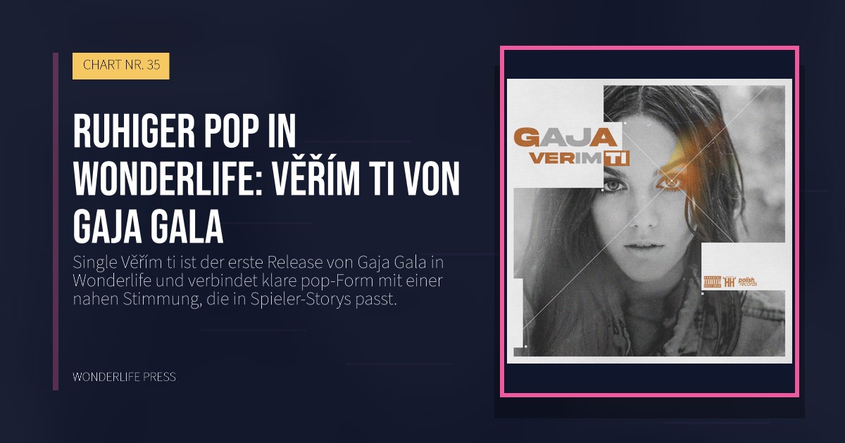 Wonderlife Press: Ruhiger pop in Wonderlife: Věřím ti von Gaja Gala. Veröffentlichungscover. CHART NR. 35.