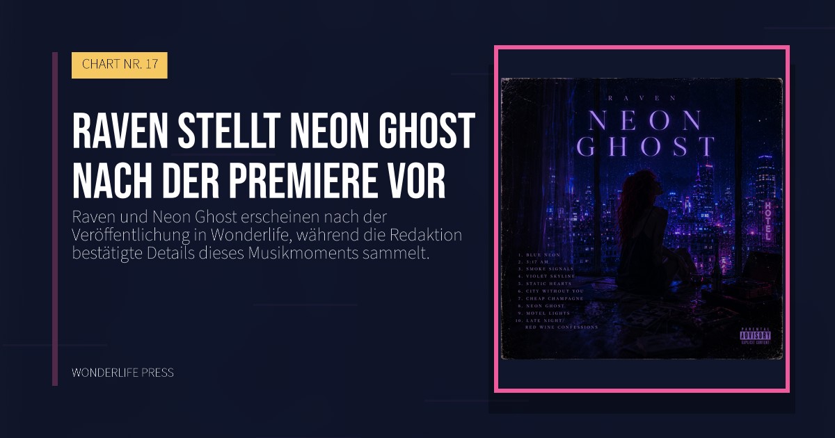Wonderlife Press: Raven stellt Neon Ghost nach der Premiere vor. Veröffentlichungscover. CHART NR. 17.